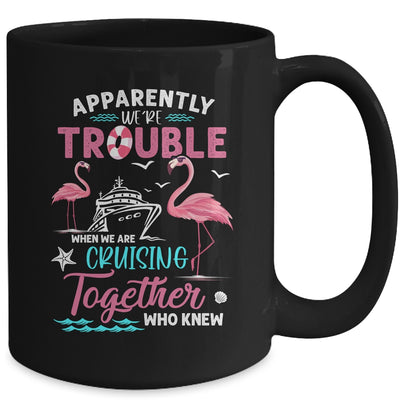 Apparently Were Trouble When We Are Cruising Together Funny Mug | siriusteestore