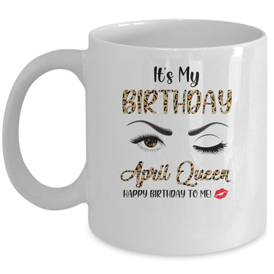 April Birthday Leopard It's My Birthday April Queen Mug | siriusteestore