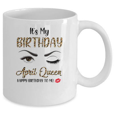 April Birthday Leopard It's My Birthday April Queen Mug | siriusteestore