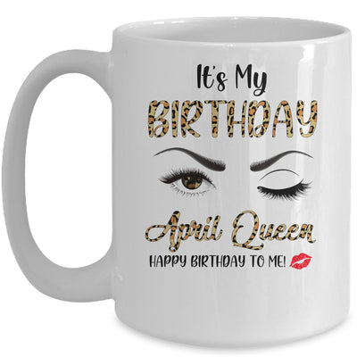 April Birthday Leopard It's My Birthday April Queen Mug | siriusteestore