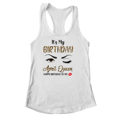 April Birthday Leopard It's My Birthday April Queen Shirt & Tank Top | siriusteestore