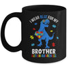 April I Wear Blue For Brother Dinosaur Autism Awareness Mug | siriusteestore