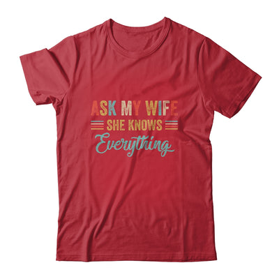 Ask My Wife She Knows Everything Funny Husband From Wife Shirt & Hoodie | siriusteestore