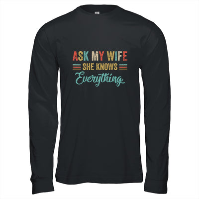 Ask My Wife She Knows Everything Funny Husband From Wife Shirt & Hoodie | siriusteestore