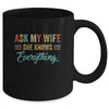 Ask My Wife She Knows Everything Funny Husband From Wife Mug | siriusteestore