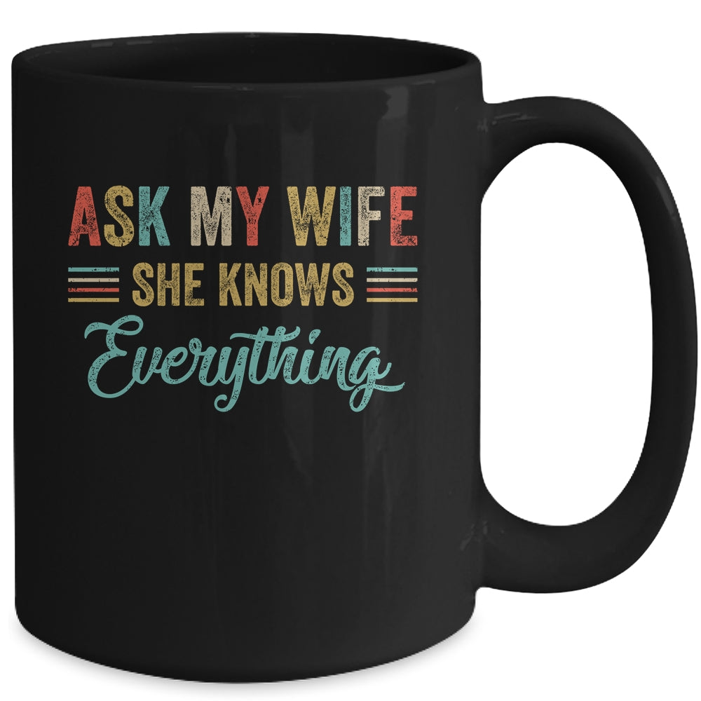 Ask My Wife She Knows Everything Funny Husband From Wife Mug | siriusteestore