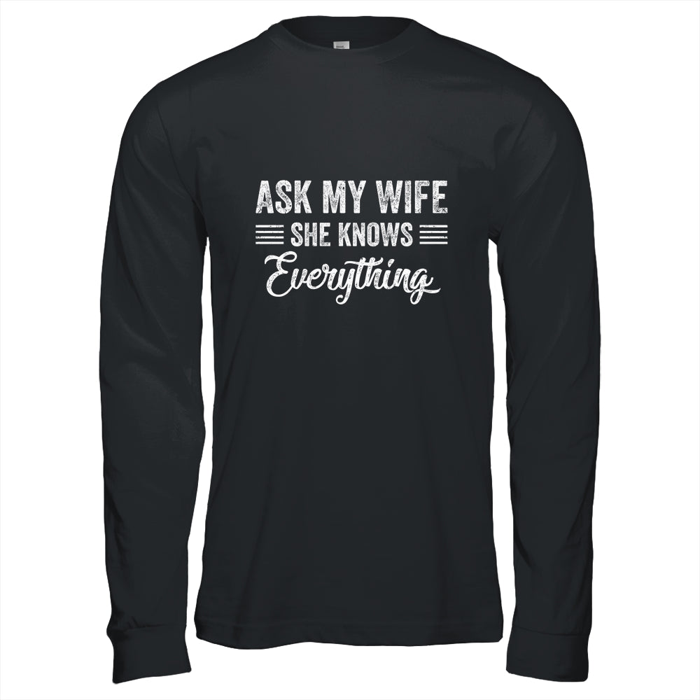Ask My Wife She Knows Everything Funny Wife Husband Shirt & Hoodie | siriusteestore
