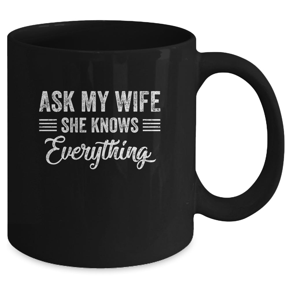 Ask My Wife She Knows Everything Funny Wife Husband Mug | siriusteestore