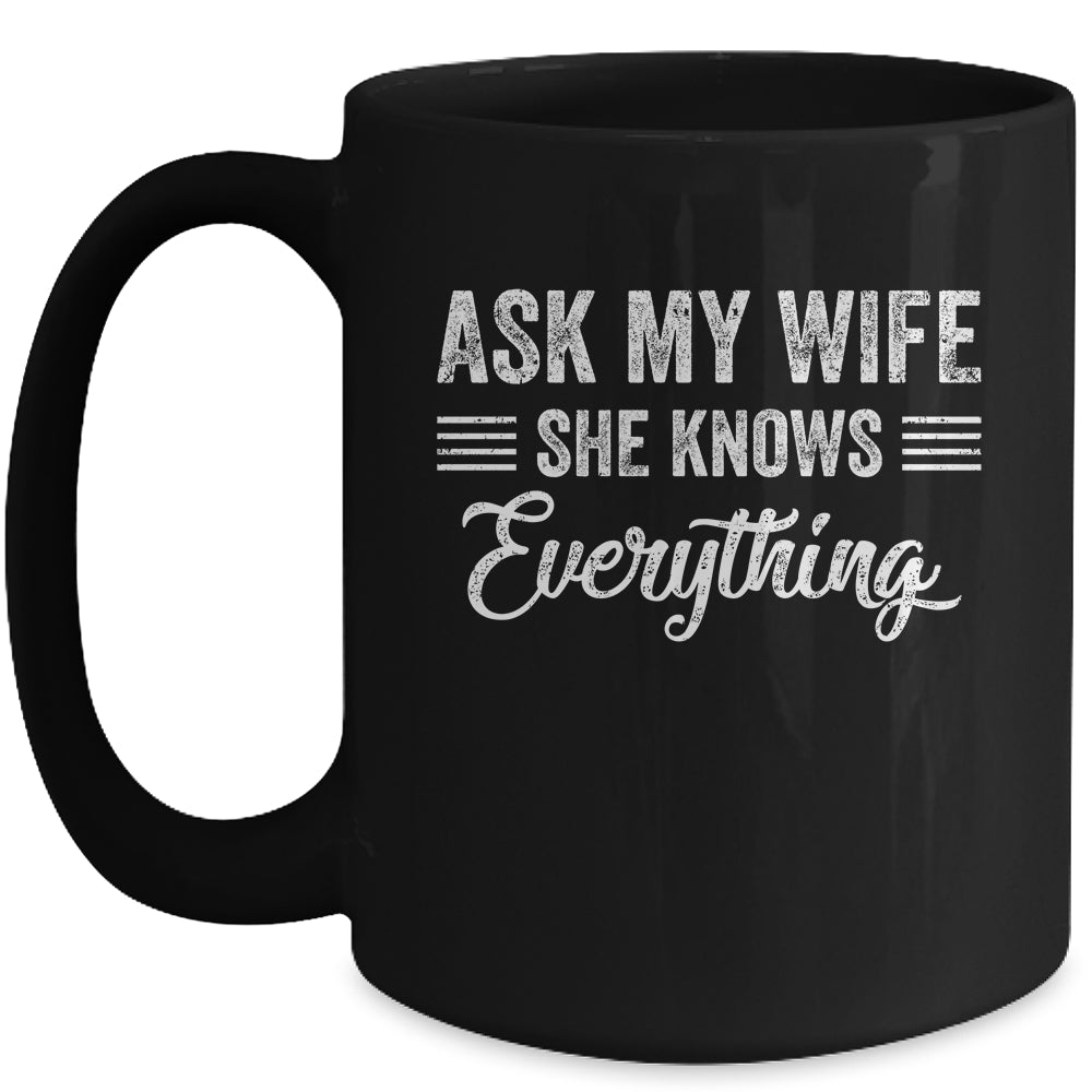 Ask My Wife She Knows Everything Funny Wife Husband Mug | siriusteestore
