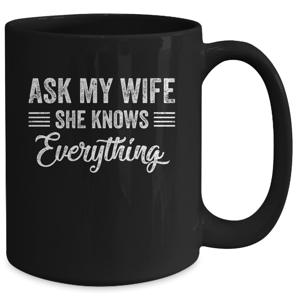Ask My Wife She Knows Everything Funny Wife Husband Mug | siriusteestore