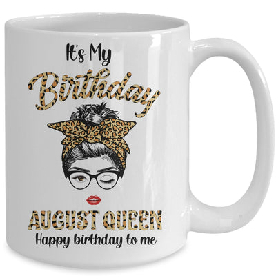 August Birthday Girl Queen Messy Bun Its My Birthday Leopard Mug | siriusteestore