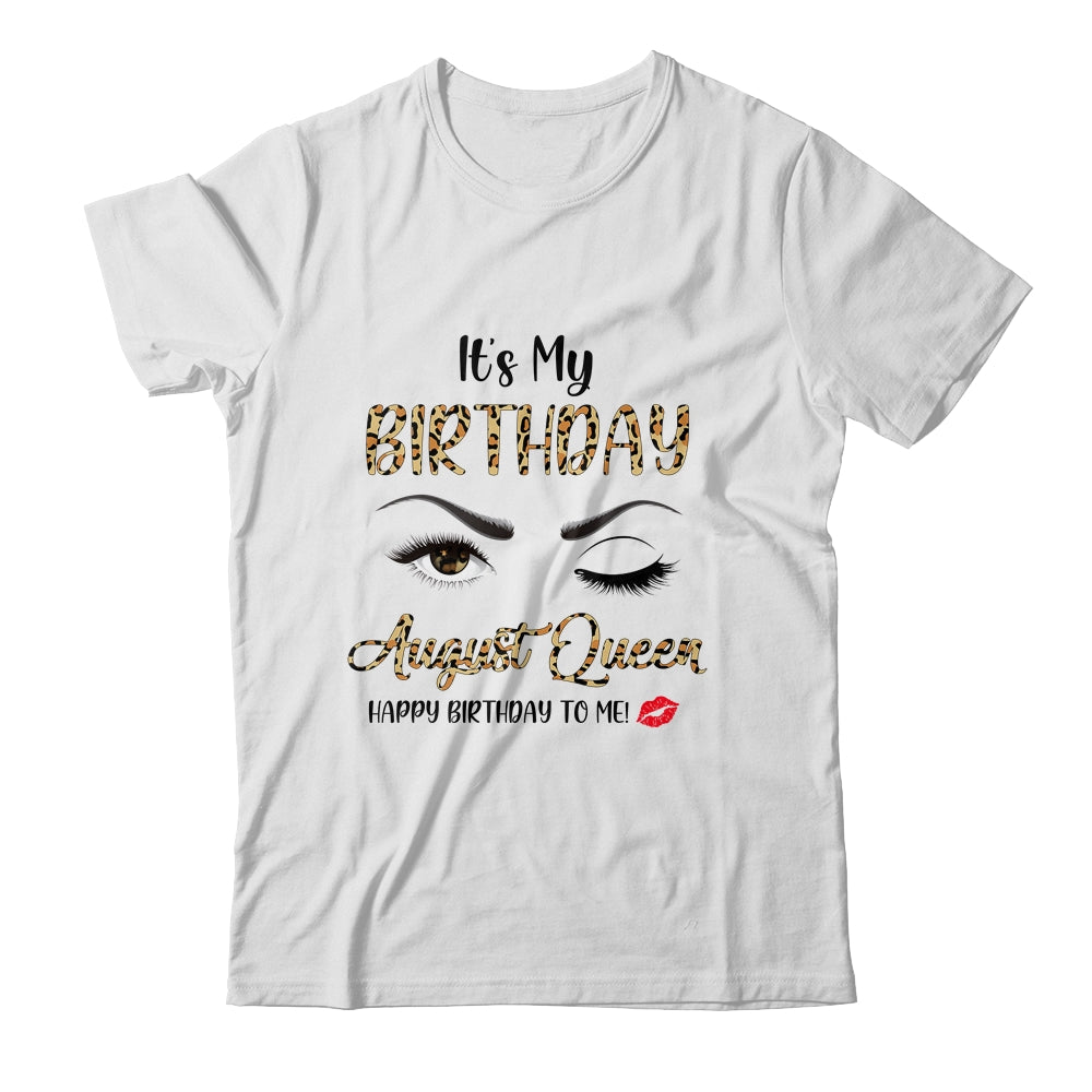 August Birthday Leopard It's My Birthday August Queen Shirt & Tank Top | siriusteestore