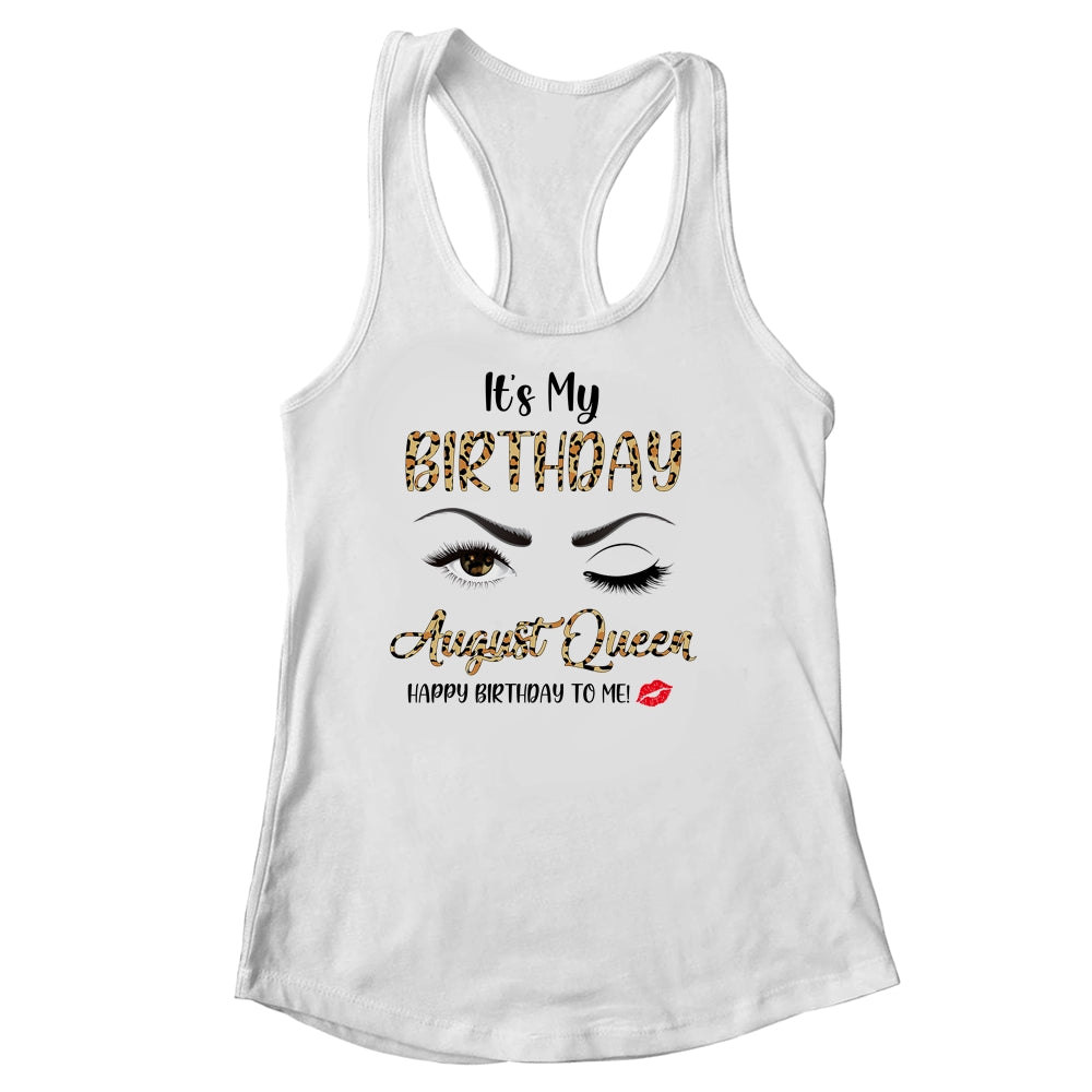 August Birthday Leopard It's My Birthday August Queen Shirt & Tank Top | siriusteestore