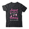 August Is My Birthday Month Yep The Whole Month Girl Shirt & Hoodie | siriusteestore