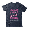 August Is My Birthday Month Yep The Whole Month Girl Shirt & Hoodie | siriusteestore
