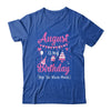 August Is My Birthday Month Yep The Whole Month Girl Shirt & Hoodie | siriusteestore
