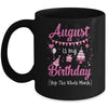 August Is My Birthday Month Yep The Whole Month Girl Mug | siriusteestore