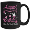August Is My Birthday Month Yep The Whole Month Girl Mug | siriusteestore