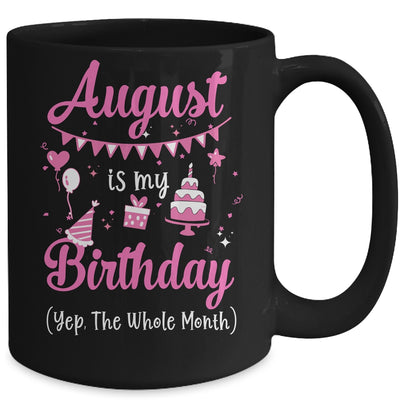 August Is My Birthday Month Yep The Whole Month Girl Mug | siriusteestore