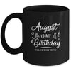 August Is My Birthday Yes The Whole Month Funny Birthday Mug | siriusteestore