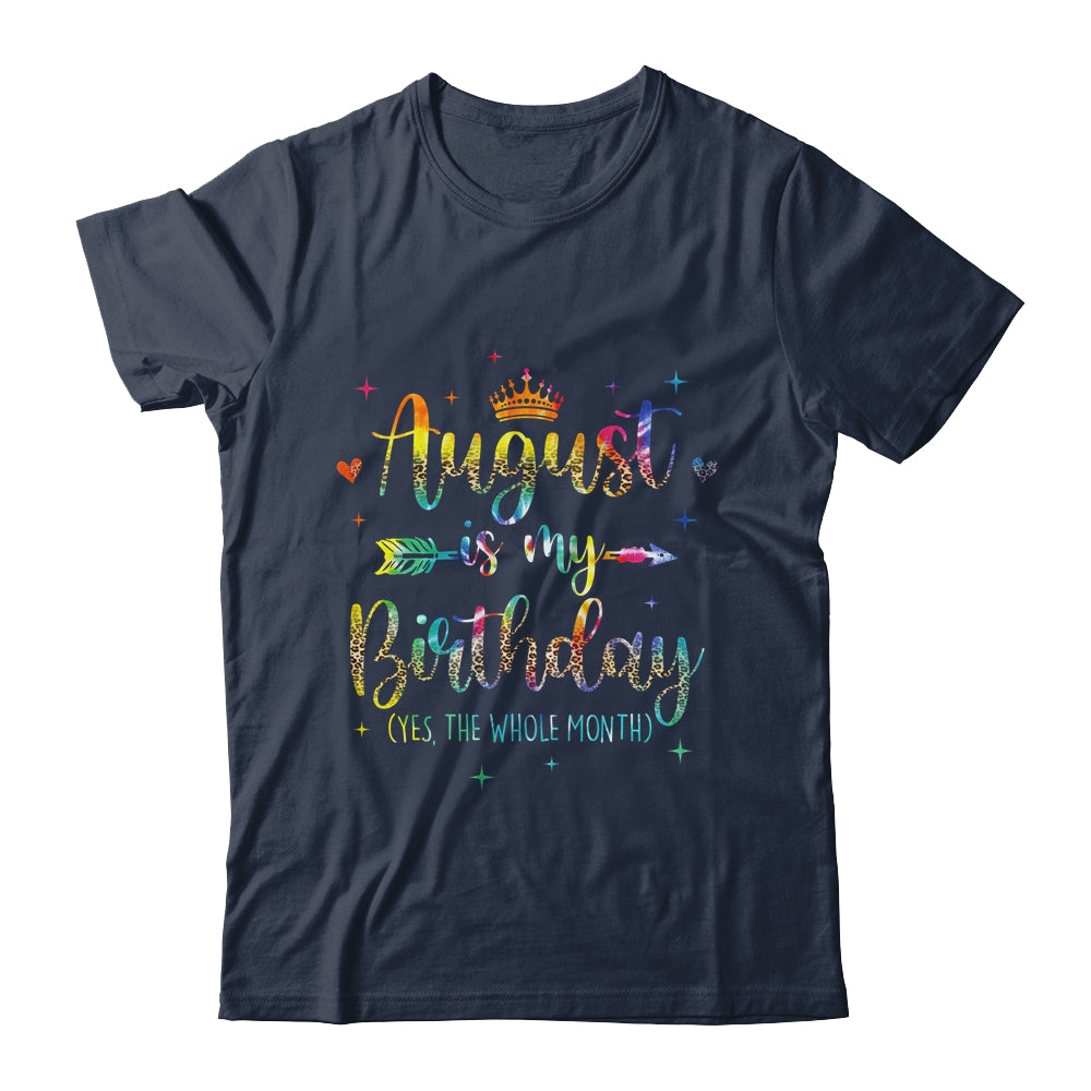 August Is My Birthday Yes The Whole Month Tie Dye Leopard Shirt & Tank Top | siriusteestore