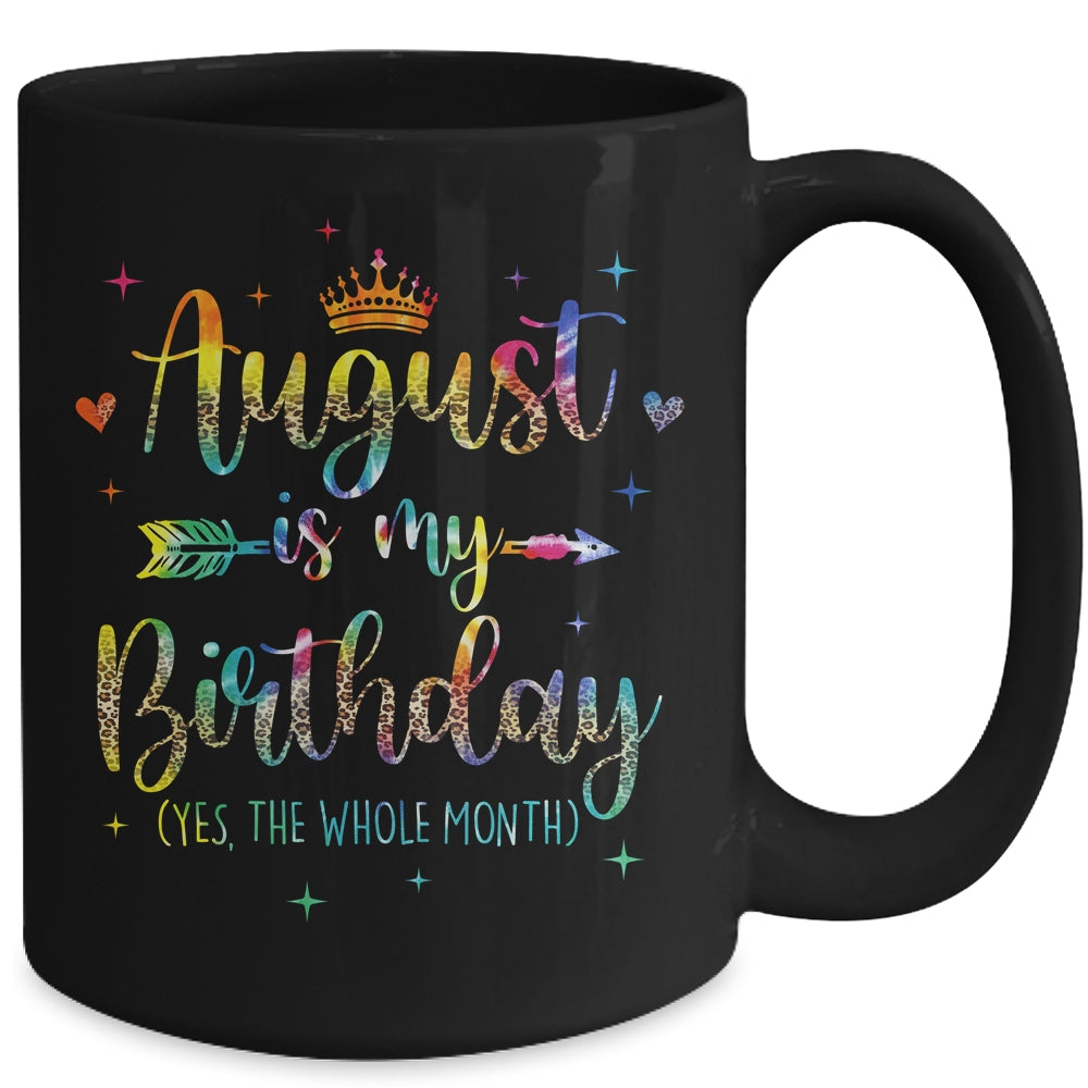 August Is My Birthday Yes The Whole Month Tie Dye Leopard Mug | siriusteestore