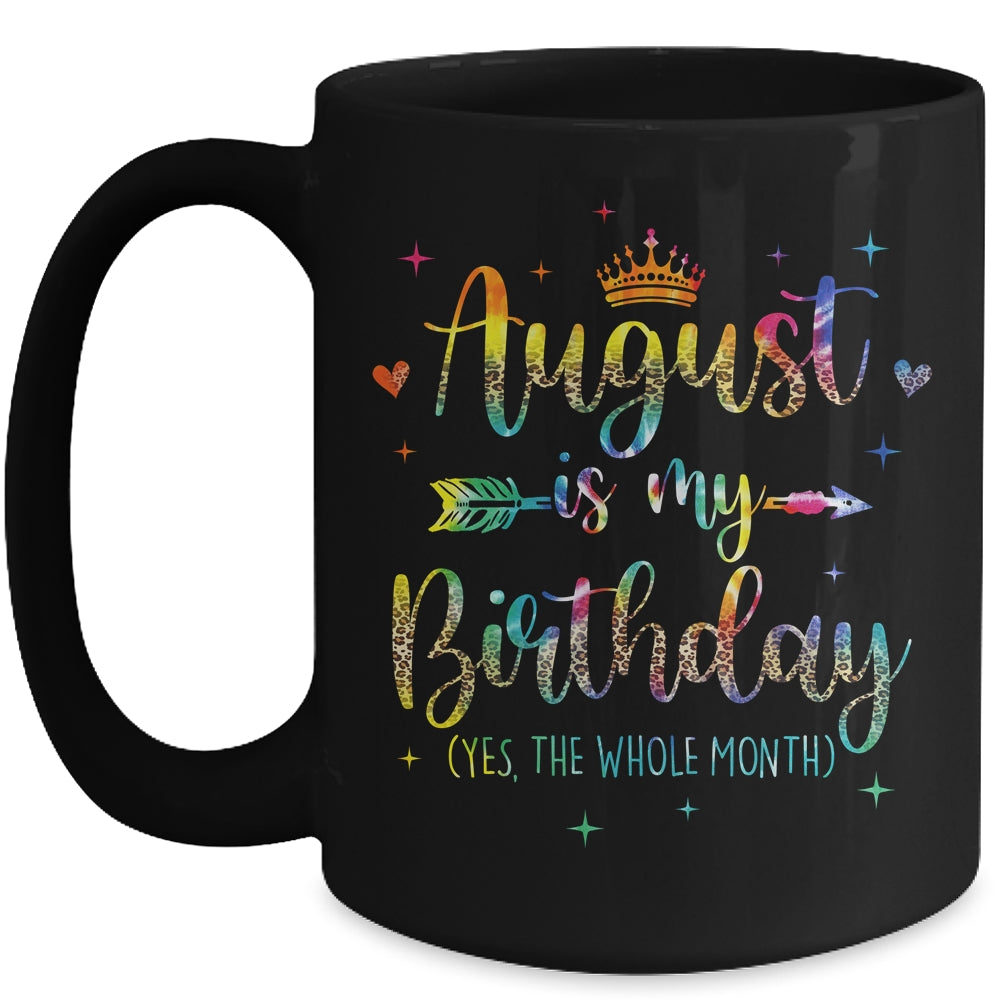 August Is My Birthday Yes The Whole Month Tie Dye Leopard Mug | siriusteestore