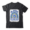 Autism Awareness Month Rainbow In April We Wear Blue Shirt & Hoodie | siriusteestore