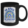 Autism Awareness Month Rainbow In April We Wear Blue Mug | siriusteestore