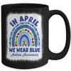 Autism Awareness Month Rainbow In April We Wear Blue Mug | siriusteestore