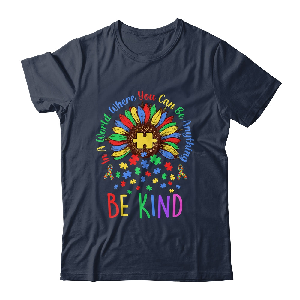 Autism In A World Where You Can Be Anything Be Kind Flower Shirt & Hoodie | siriusteestore