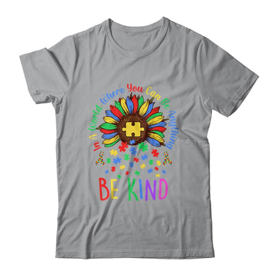 Autism In A World Where You Can Be Anything Be Kind Flower Shirt & Hoodie | siriusteestore
