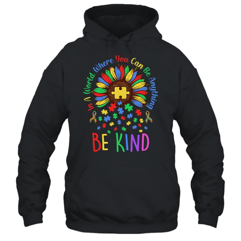 Autism In A World Where You Can Be Anything Be Kind Flower Shirt & Hoodie | siriusteestore