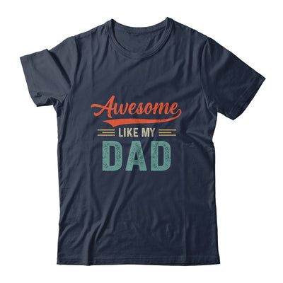 Awesome Like My Dad Funny Son Daughter From Dad Shirt & Hoodie | siriusteestore