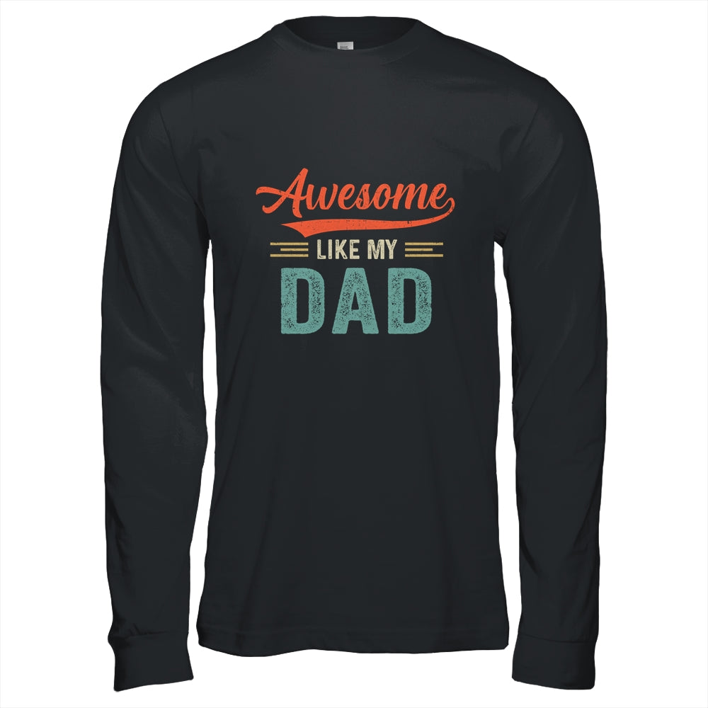 Awesome Like My Dad Funny Son Daughter From Dad Shirt & Hoodie | siriusteestore