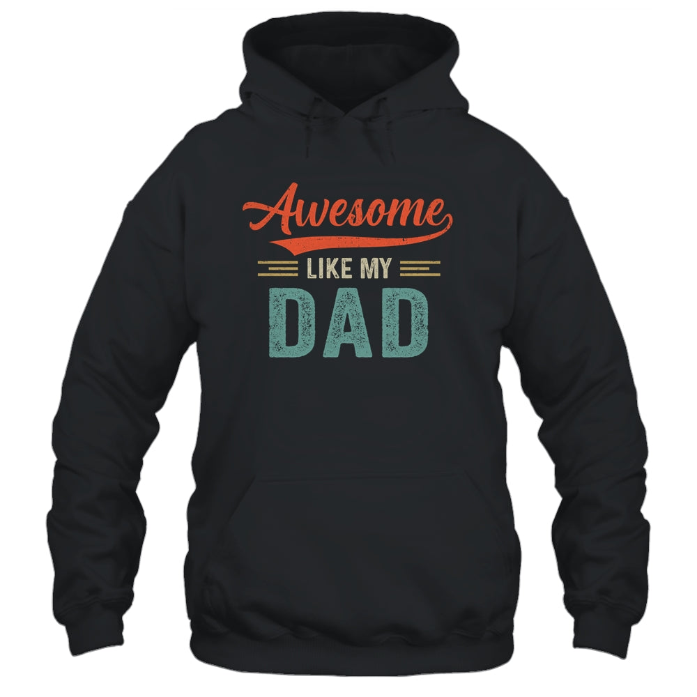 Awesome Like My Dad Funny Son Daughter From Dad Shirt & Hoodie | siriusteestore