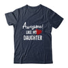 Awesome Like My Daughter Fathers Day Dad Joke Shirt & Hoodie | siriusteestore