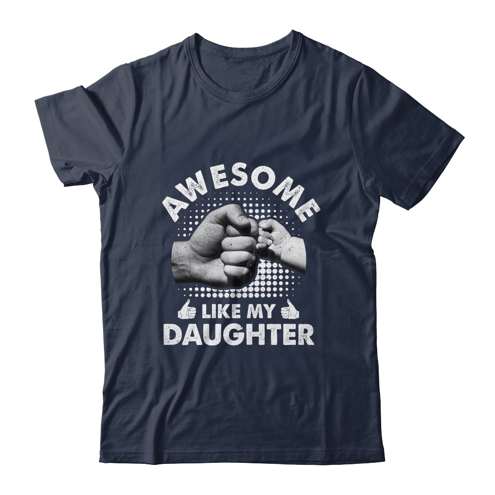 Awesome Like My Daughter Fathers Day Funny Shirt & Hoodie | siriusteestore