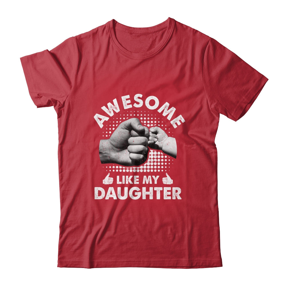 Awesome Like My Daughter Fathers Day Funny Shirt & Hoodie | siriusteestore