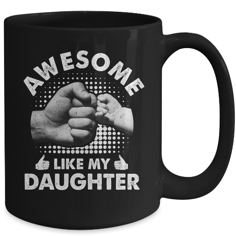 Awesome Like My Daughter Fathers Day Funny Mug | siriusteestore