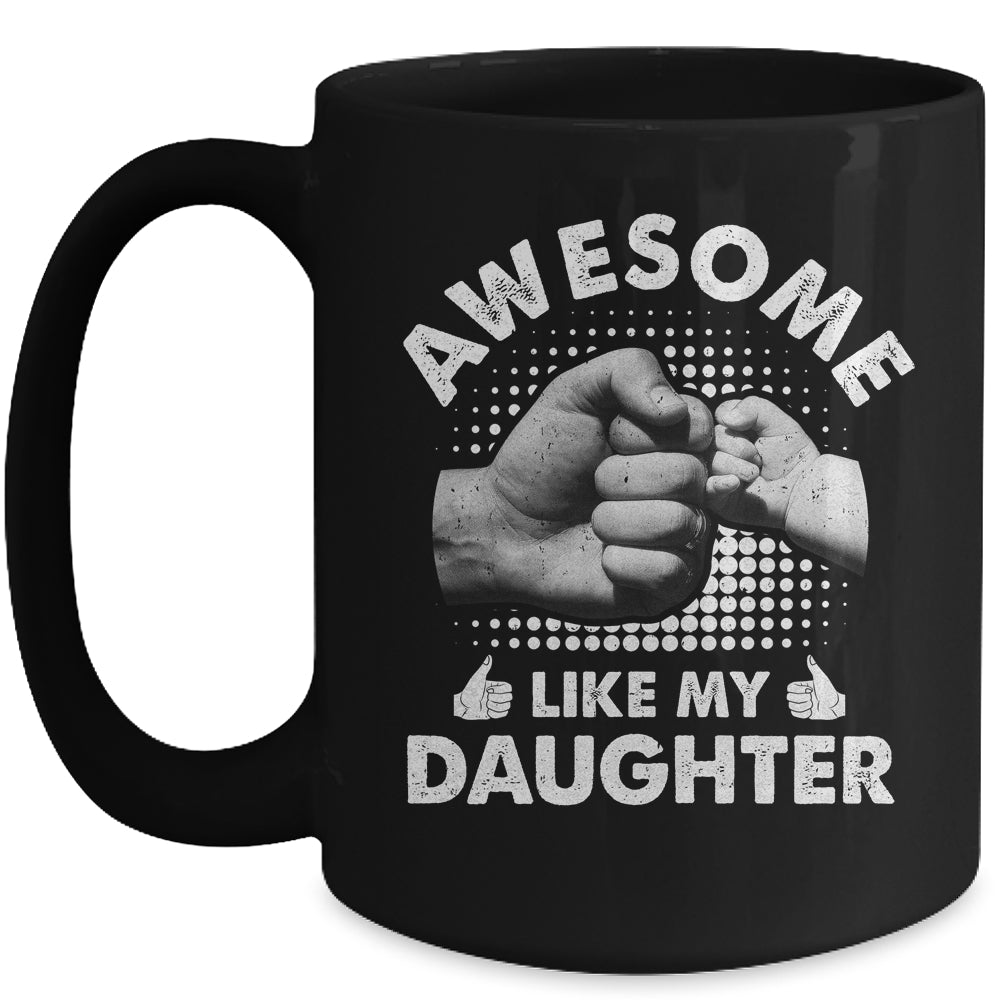 Awesome Like My Daughter Fathers Day Funny Mug | siriusteestore