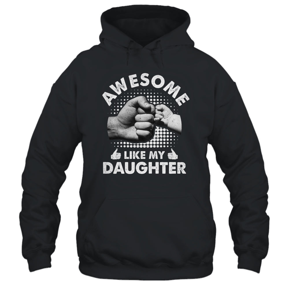 Awesome Like My Daughter Fathers Day Funny Shirt & Hoodie | siriusteestore