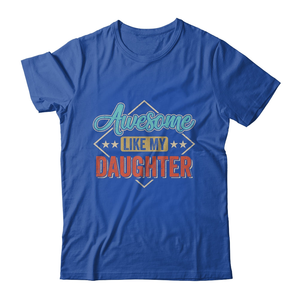 Awesome Like My Daughter For Dad On Fathers Day Shirt & Hoodie | siriusteestore