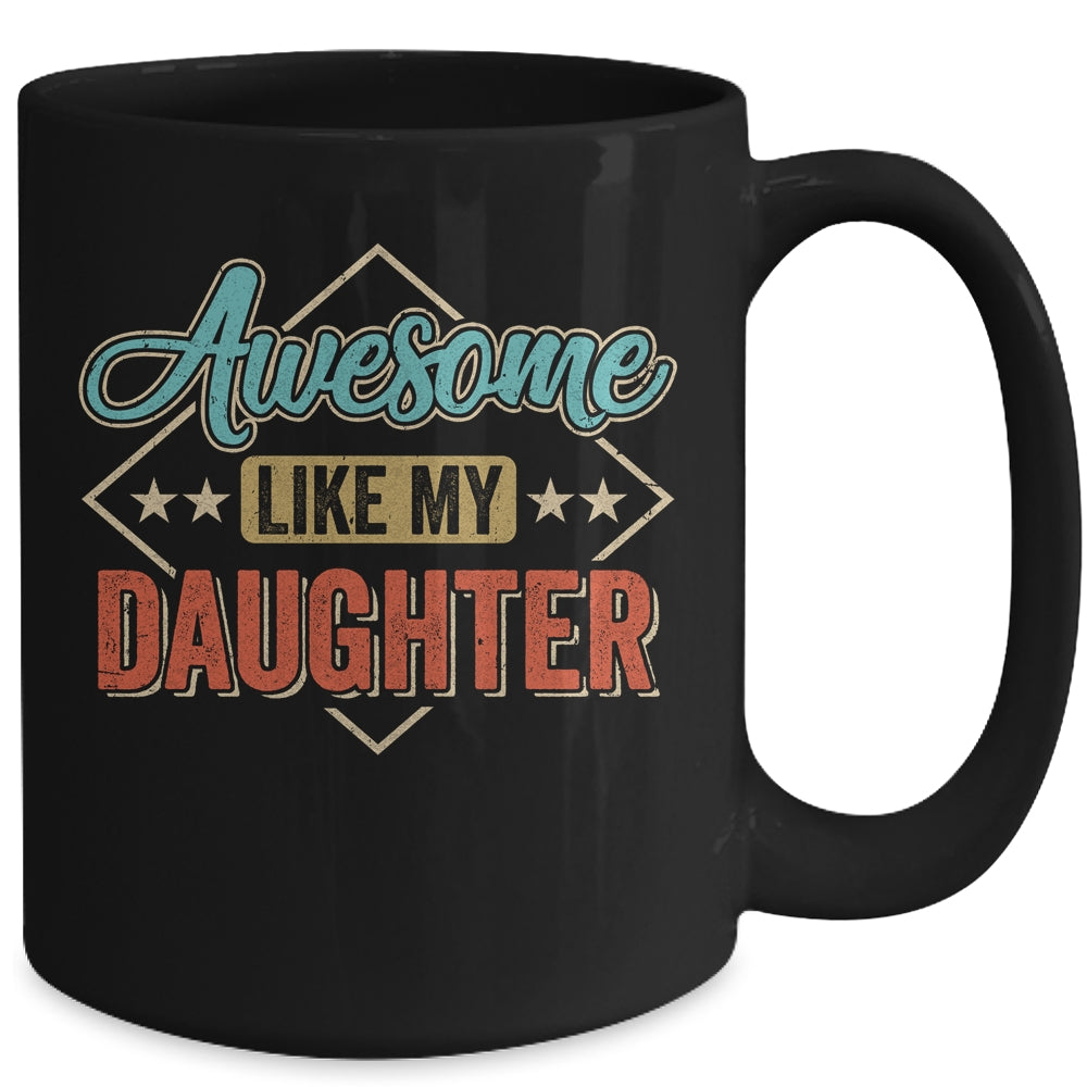 Awesome Like My Daughter For Dad On Fathers Day Mug | siriusteestore