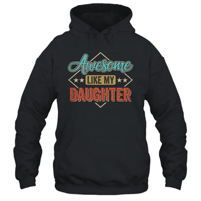 Awesome Like My Daughter For Dad On Fathers Day Shirt & Hoodie | siriusteestore