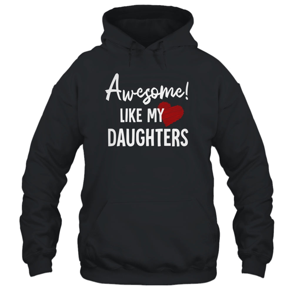 Awesome Like My Daughters Fathers Day Dad Joke Shirt & Hoodie | siriusteestore
