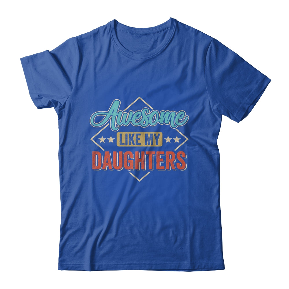 Awesome Like My Daughters For Dad On Fathers Day Shirt & Hoodie | siriusteestore