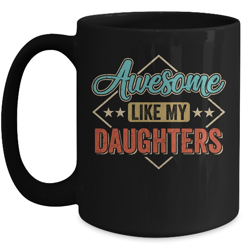 Awesome Like My Daughters For Dad On Fathers Day Mug | siriusteestore