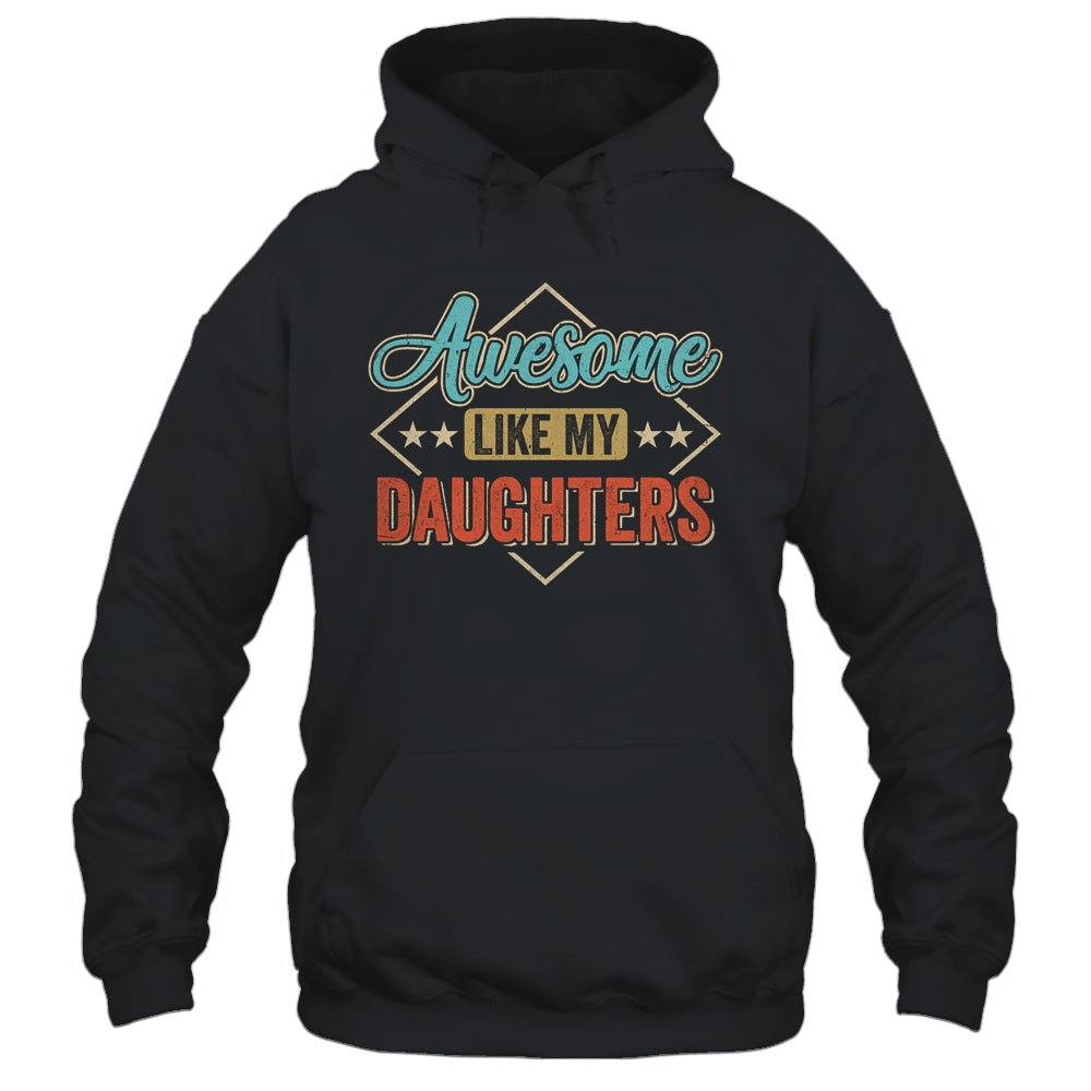 Awesome Like My Daughters For Dad On Fathers Day Shirt & Hoodie | siriusteestore