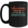 Awesome Like My Daughters Funny Dad Fathers Mom Mothers Day Mug | siriusteestore